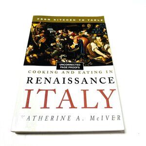 Cooking and Eating in Renaissance Italy ARC Advance Reading Copy 2014 K A McIver